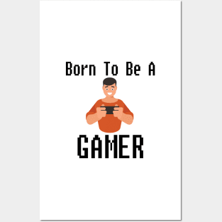 Born To Be A Gamer Posters and Art